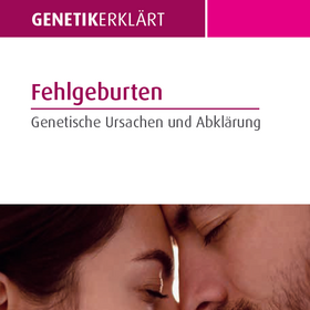 Fehlgeburten - Genetische Ursachen und Abklärung